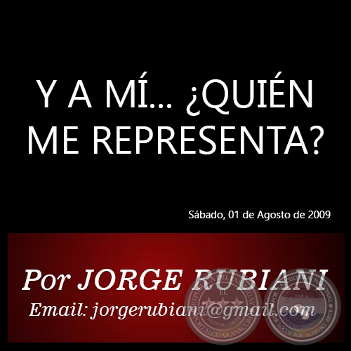 Y A MÍ... ¿QUIÉN ME REPRESENTA? - Por JORGE RUBIANI - Sábado, 01 de Agosto de 2009